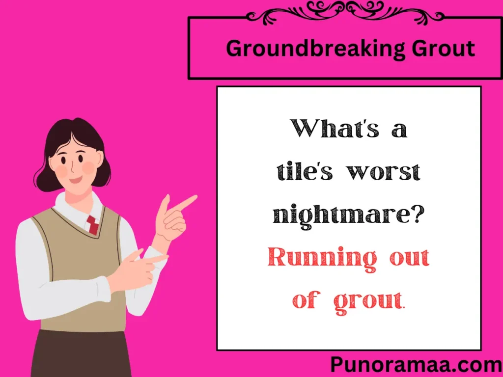 Groundbreaking Grout