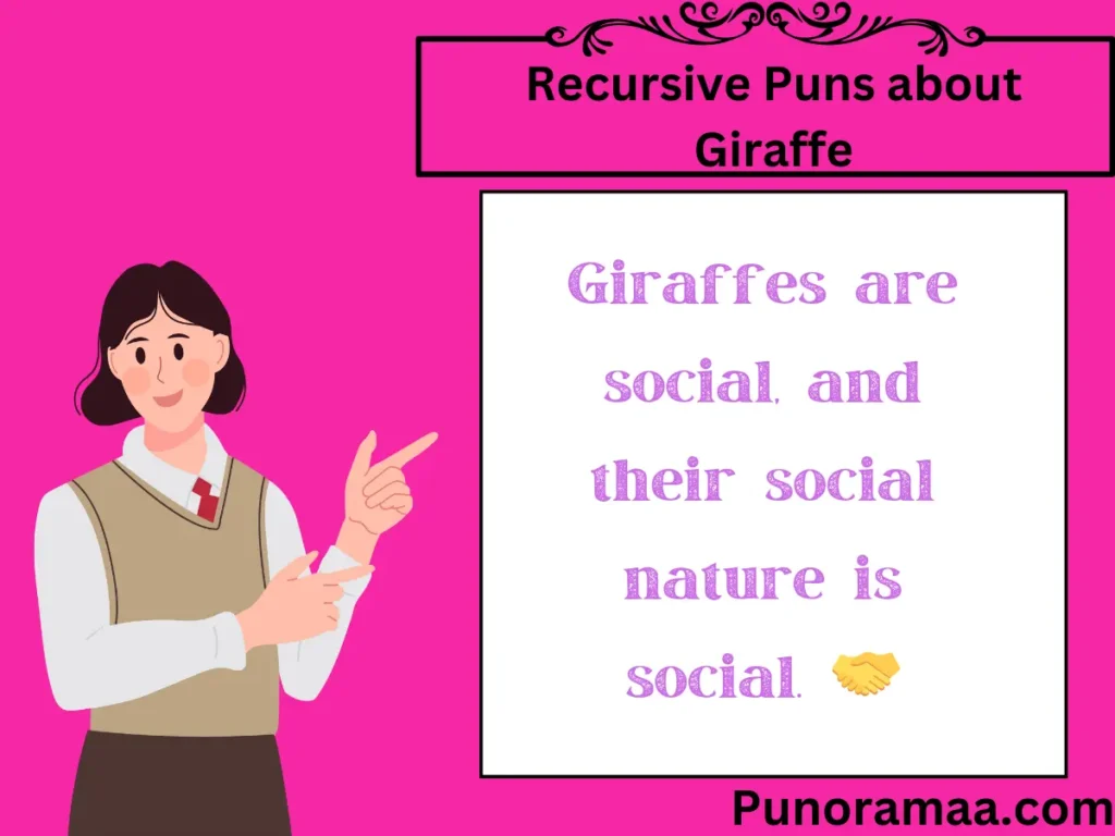 Recursive Puns about Giraffe