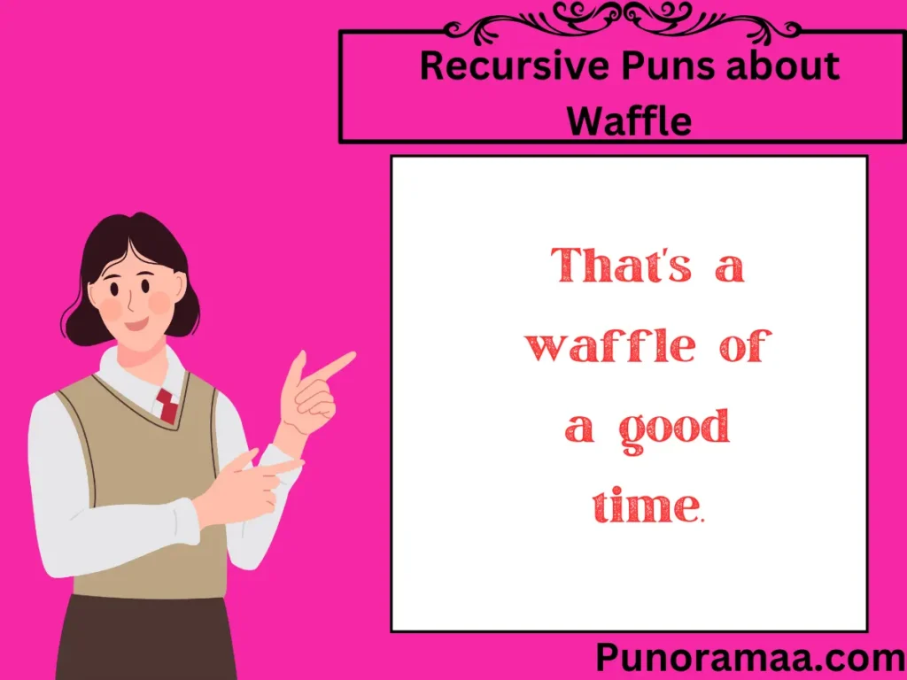 Recursive Puns about Waffle