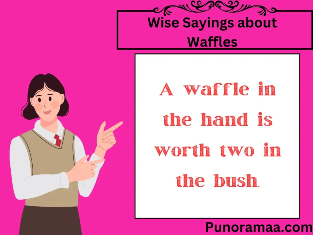 Wise Sayings about Waffles