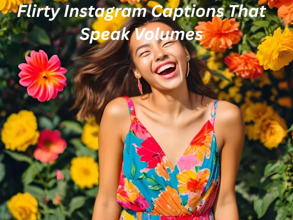 Flirty Instagram Captions That Speak Volumes