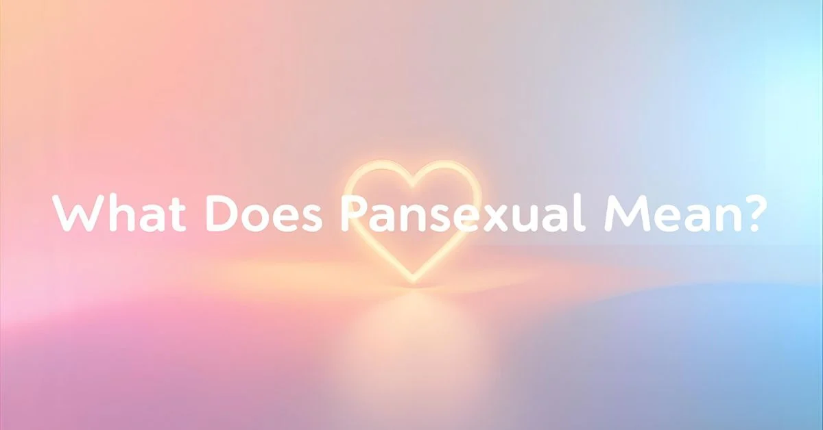 What Does Pansexual Mean? A Complete, Simple & Clear Guide for Everyone